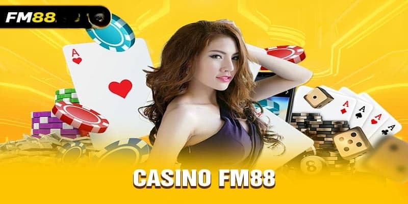 Giới thiệu tổng quan về casino FM88