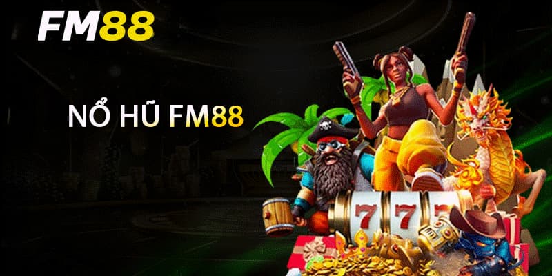 Lưu ý khi chơi nổ hũ FM88