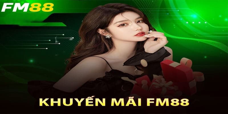 Lý do mà khuyến mãi FM88 được tung ra